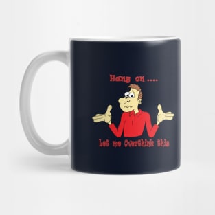 Let me Overthink this Mug